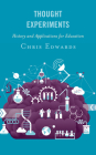Thought Experiments: History and Applications for Education By Chris Edwards Cover Image