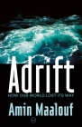 Adrift: How Our World Lost Its Way By Amin Maalouf, Frank Wynne (Translator) Cover Image
