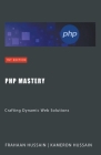 PHP Mastery: Crafting Dynamic Web Solutions Cover Image