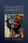 Pragmatist Semantics: A Use-Based Approach to Linguistic Representation Cover Image