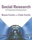 Social Research: A Practical Introduction By Bruce Curtis, Cate Curtis Cover Image