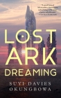 Lost Ark Dreaming By Suyi Davies Okungbowa Cover Image