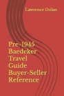 Pre-1945 Baedeker Travel Guide Buyer-Seller Reference By Lawrence W. Dolan Cover Image