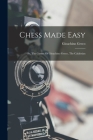 Chess Made Easy: Or, The Games Of Gioachino Greco, The Calabrian By Gioachino Greco Cover Image