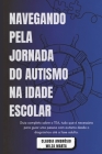 Navegando Pela Jornada Do Autismo Na Idade Escolar By Wilza Marta Bezerra Silva (Editor), Claudia Ambrósio Silva Cover Image
