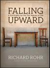 Falling Upward: A Spirituality for the Two Halves of Life By Richard Rohr Cover Image