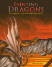 Painting Dragons: 5 fearsome step-by-step projects, plus outlines By Marc Potts Cover Image