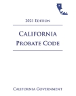 California Probate Code [PROB] 2021 Edition By Jason Lee (Editor), California Government Cover Image