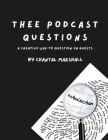 Thee Podcast Questions: A creative way to question your guests By Chantal Marshall Cover Image