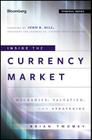 Inside the Currency Market: Mechanics, Valuation and Strategies (Bloomberg Financial #133) By John R. Hill (Foreword by), Brian Twomey Cover Image