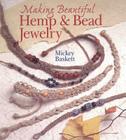 Making Beautiful Hemp & Bead Jewelry (Jewelry Crafts) By Mickey Baskett Cover Image