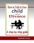 How to Talk to Your Child About Divorce By Rebekah Prewitt Cover Image