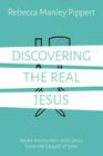 Discovering the Real Jesus: Seven Encounters with Jesus from the Gospel of John By Rebecca Manley Pippert Cover Image