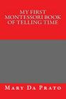 My First Montessori Book of Telling Time By Mary Da Prato Cover Image