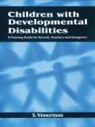 Children with Developmental Disabilities: A Training Guide for Parents, Teachers and Caregivers By S. Venkatesan Cover Image