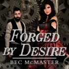 Forged by Desire Lib/E By Bec McMaster, Alison Larkin (Read by) Cover Image