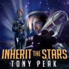 Inherit the Stars By Tony Peak, C. S. E. Cooney (Read by) Cover Image
