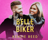 The Belle and the Biker By Kenzie Reed, Natalie Eaton (Read by), Patrick Girard Lawlor (Read by) Cover Image