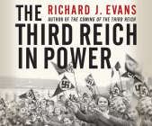 The Third Reich in Power By Richard J. Evans, Sean Pratt (Narrated by) Cover Image