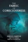 The Fabric of Consciousness By Sergio Santos, Matteo Chiesa, Maritsa Kissamitaki Cover Image