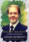 Sibilant Fricative By Adam Roberts, Paul Kincaid (Introduction by) Cover Image