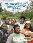 Through My Anacostia Eyes: Environmental Problems and Possibilities Cover Image