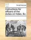 Instructions for Officers of the Duties on Hides, &c. By Multiple Contributors Cover Image