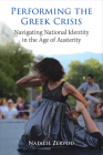 Performing the Greek Crisis: Navigating National Identity in the Age of Austerity (Studies in Dance: Theories and Practices) By Natalie Zervou Cover Image