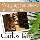 Waiting for Snow in Havana: Confessions of a Cuban Boy By Carlos Eire, Carlos M. N. Eire, David Drummond (Read by) Cover Image