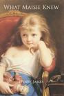 What Maisie Knew By Henry James Cover Image