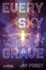 Every Sky a Grave: A Novel (The Ascendance Series #1) Cover Image