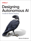 Designing Autonomous AI: A Guide for Machine Teaching By Kence Anderson Cover Image
