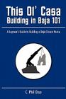 This Ol' Casa - Building in Baja 101: A Layman's Guide to Building a Baja Dream Home Cover Image