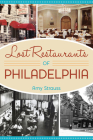 Lost Restaurants of Philadelphia (American Palate) By Amy Strauss Cover Image