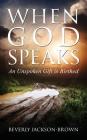 When God Speaks: An Unspoken Gift is Birthed Cover Image
