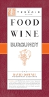 Food Wine Burgundy (The Terroir Guides) By David Downie, Alison Harris (Photographs by) Cover Image