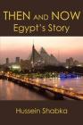 Then and Now: Egypt's Story By Hussein Shabka Cover Image