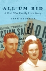 All Um Bid: A Post War Family Love Story By Lynn Hedekar, Adam Green (Illustrator) Cover Image