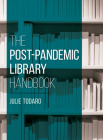 The Post-Pandemic Library Handbook By Julie Todaro Cover Image
