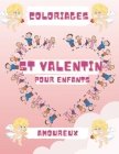 Coloriages ST Valentin Pour Enfants Amoureux: Livre de Dessin de Coeur et Mandala à colorier pour enfants de 4 à 8 ans Cover Image