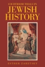 Courtroom Trials in Jewish History By Esther Zaretsky Cover Image