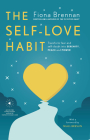 The Self Love Habit: Transform Fear and Self-Doubt Into Serenity, Peace and Power By Fiona Brennan Cover Image