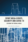 Sport Mega-Events, Security and COVID-19: Securing the Football World Cover Image