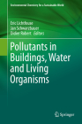 Pollutants in Buildings, Water and Living Organisms (Environmental Chemistry for a Sustainable World #7) By Eric Lichtfouse (Editor), Jan Schwarzbauer (Editor), Didier Robert (Editor) Cover Image