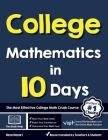 College Mathematics in 10 Days: The Most Effective College Math Crash Course By Reza Nazari Cover Image