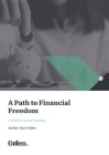 A Path to Financial Freedom: A Guide to Sound Investing By Rory Gillen Cover Image