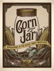 Corn from a Jar: Moonshining in the Great Smoky Mountains By Daniel S. Pierce, Steve Kemp (Editor), Kent Cave (Editor) Cover Image