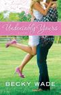 Undeniably Yours By Becky Wade Cover Image