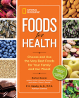 National Geographic Foods for Health: Choose and Use the Very Best Foods for Your Family and Our Planet By Barton Seaver, P. Newby Cover Image