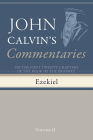 Commentaries on the First Twenty Chapters of the Book of the Prophet Ezekiel, Volume 2 By John Calvin, Thomas Myers (Translator) Cover Image